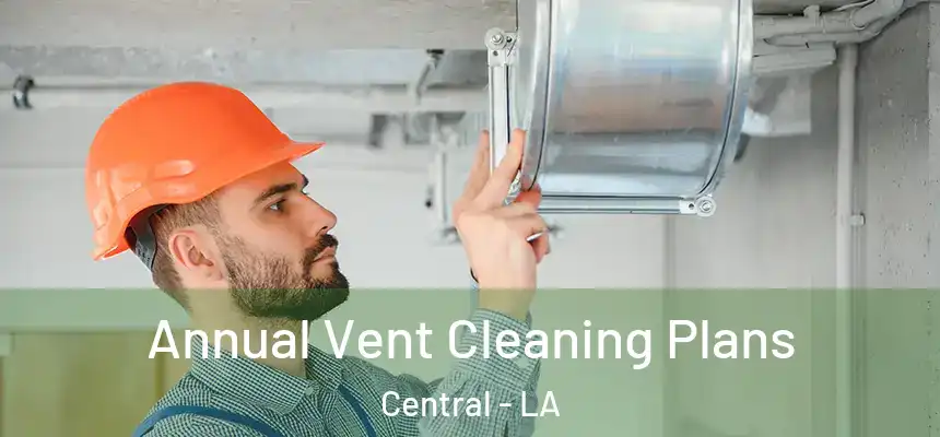  Annual Vent Cleaning Plans Central - LA