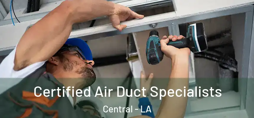  Certified Air Duct Specialists Central - LA