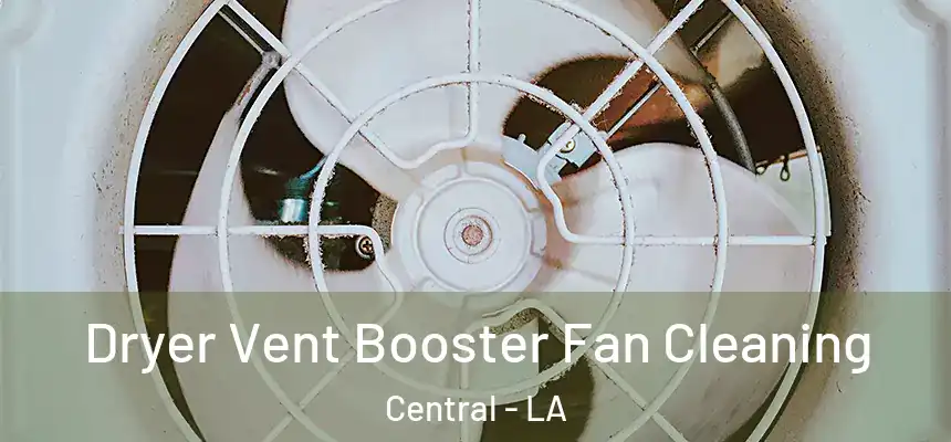  Dryer Vent Booster Fan Cleaning Central - LA