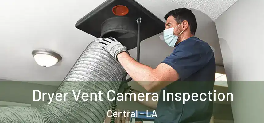 Dryer Vent Camera Inspection Central - LA