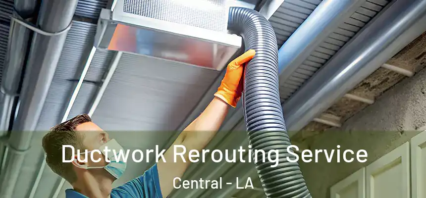 Ductwork Rerouting Service Central - LA
