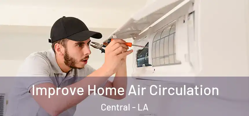 Improve Home Air Circulation Central - LA