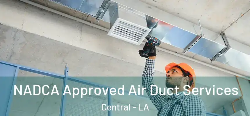  NADCA Approved Air Duct Services Central - LA