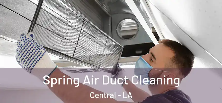  Spring Air Duct Cleaning Central - LA